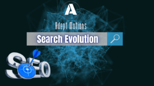 SEO and Search Evolution